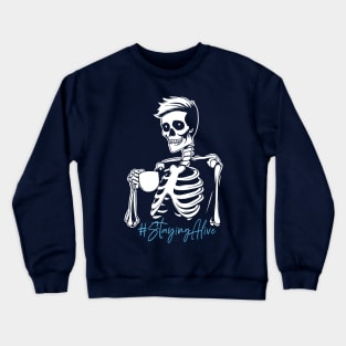 Just Trying To Stay Alive Crewneck Sweatshirt